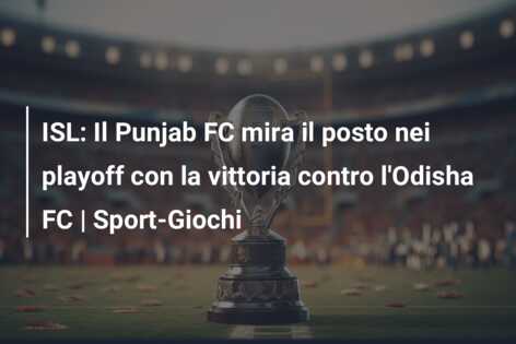 ISL: Il Punjab FC mira il posto nei playoff con la vittoria contro l’Odisha FC | Sport-Giochi
