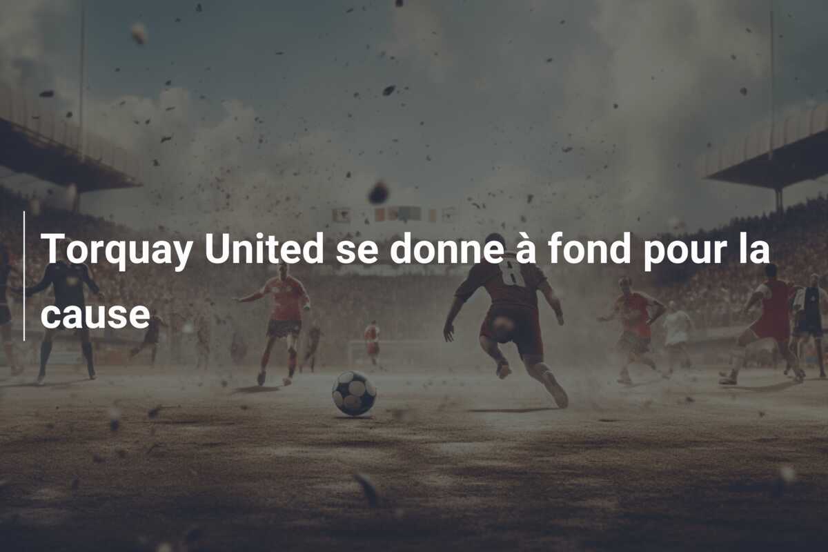 Torquay United se donne à fond pour la cause