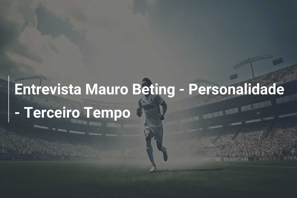Entrevista Mauro Beting – Personalidade – Terceiro Tempo