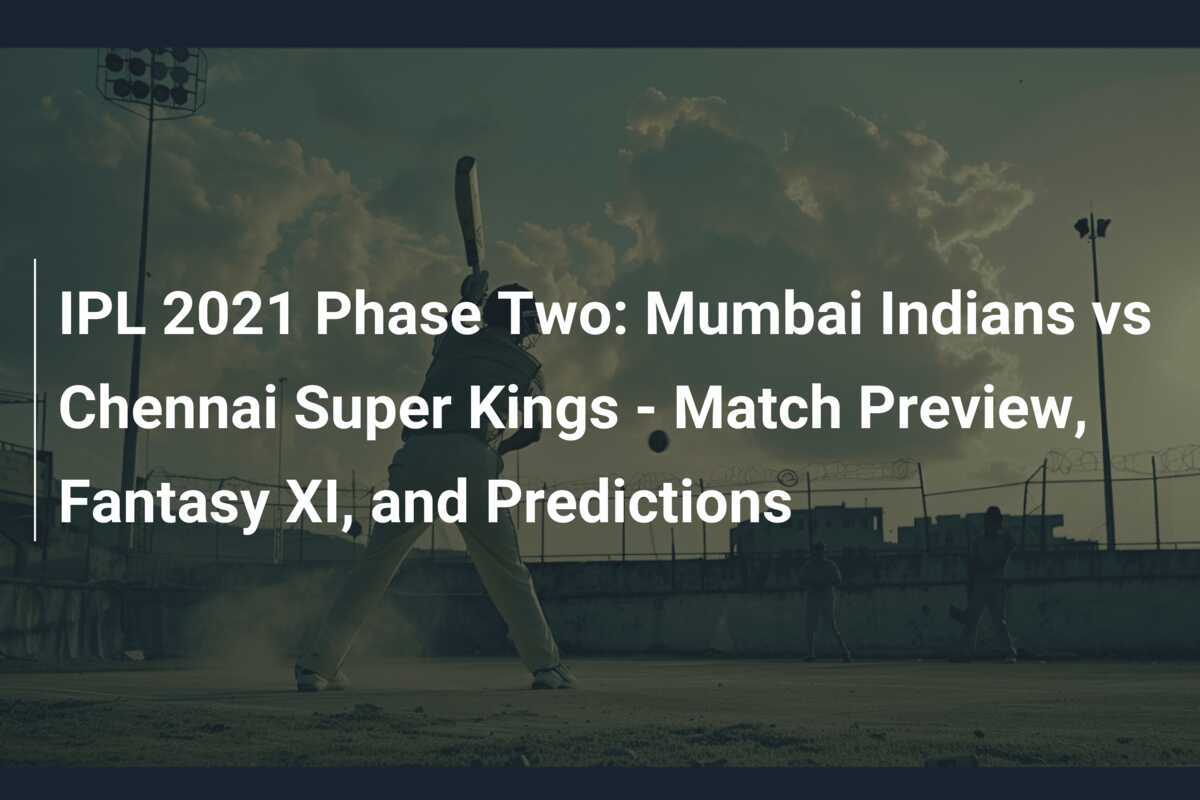 Ipl Phase Two Mumbai Indians Vs Chennai Super Kings Match