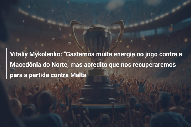 Vitaliy Mykolenko: “Gastamos muita energia no jogo contra a Macedônia do Norte, mas acredito que nos recuperaremos para a partida contra Malta”