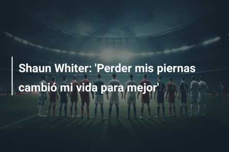 Shaun Whiter: ‘Perder mis piernas cambió mi vida para mejor’