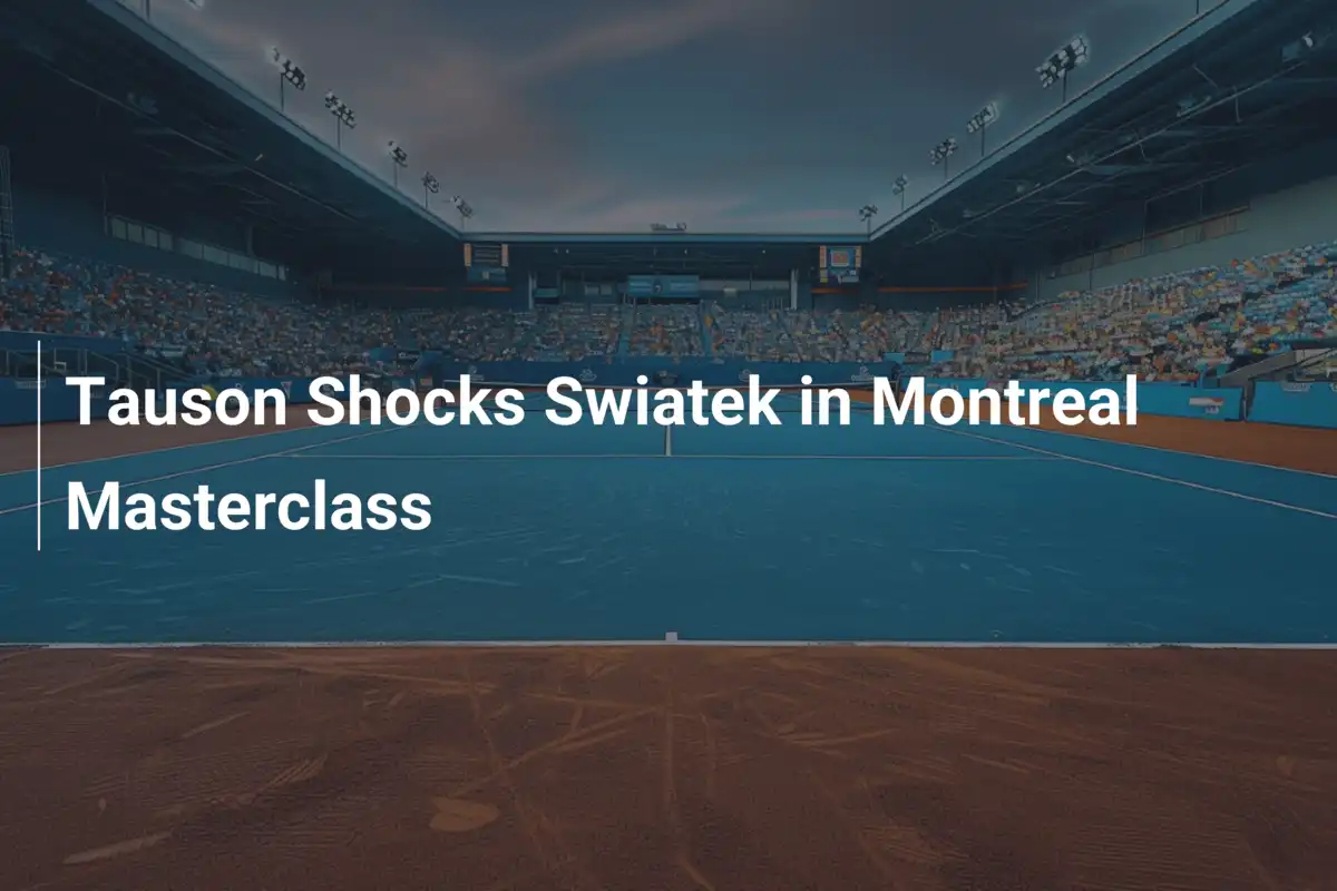 Tauson schockt Swiatek in Montreal-Meisterklasse