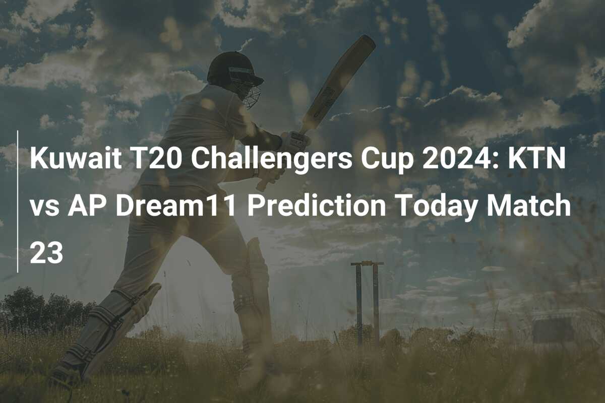 Kuwait T20 Challengers Cup 2024 KTN vs AP Dream11 Prediction Today