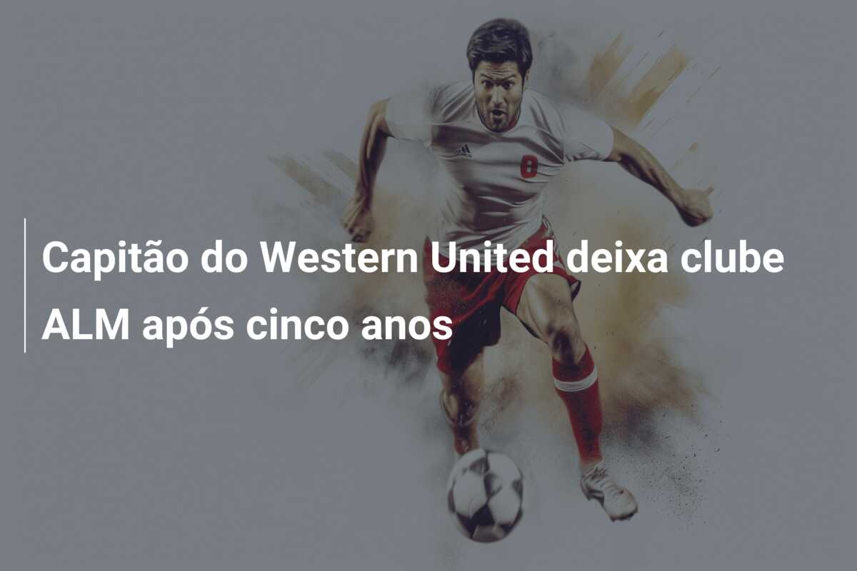 Capitão do Western United deixa clube ALM após cinco anos
