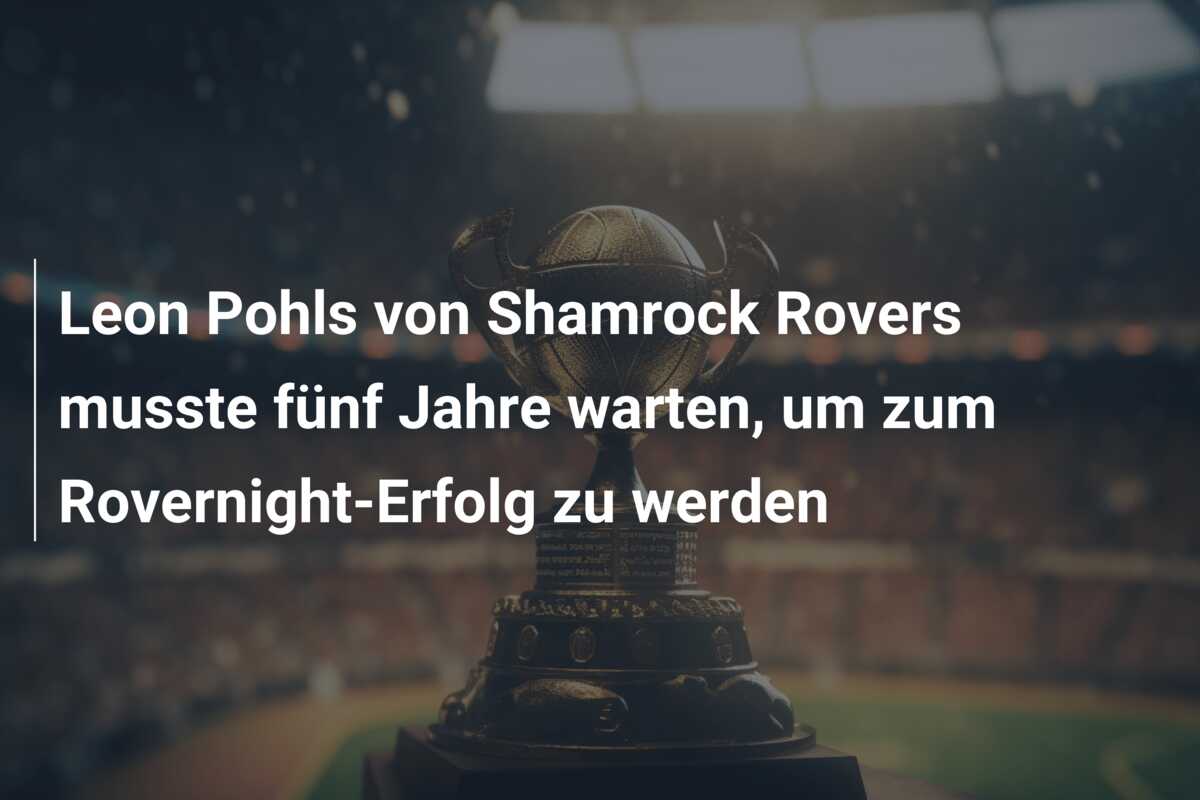 Leon Pohls von Shamrock Rovers musste fünf Jahre warten, um zum Rovernight-Erfolg zu werden