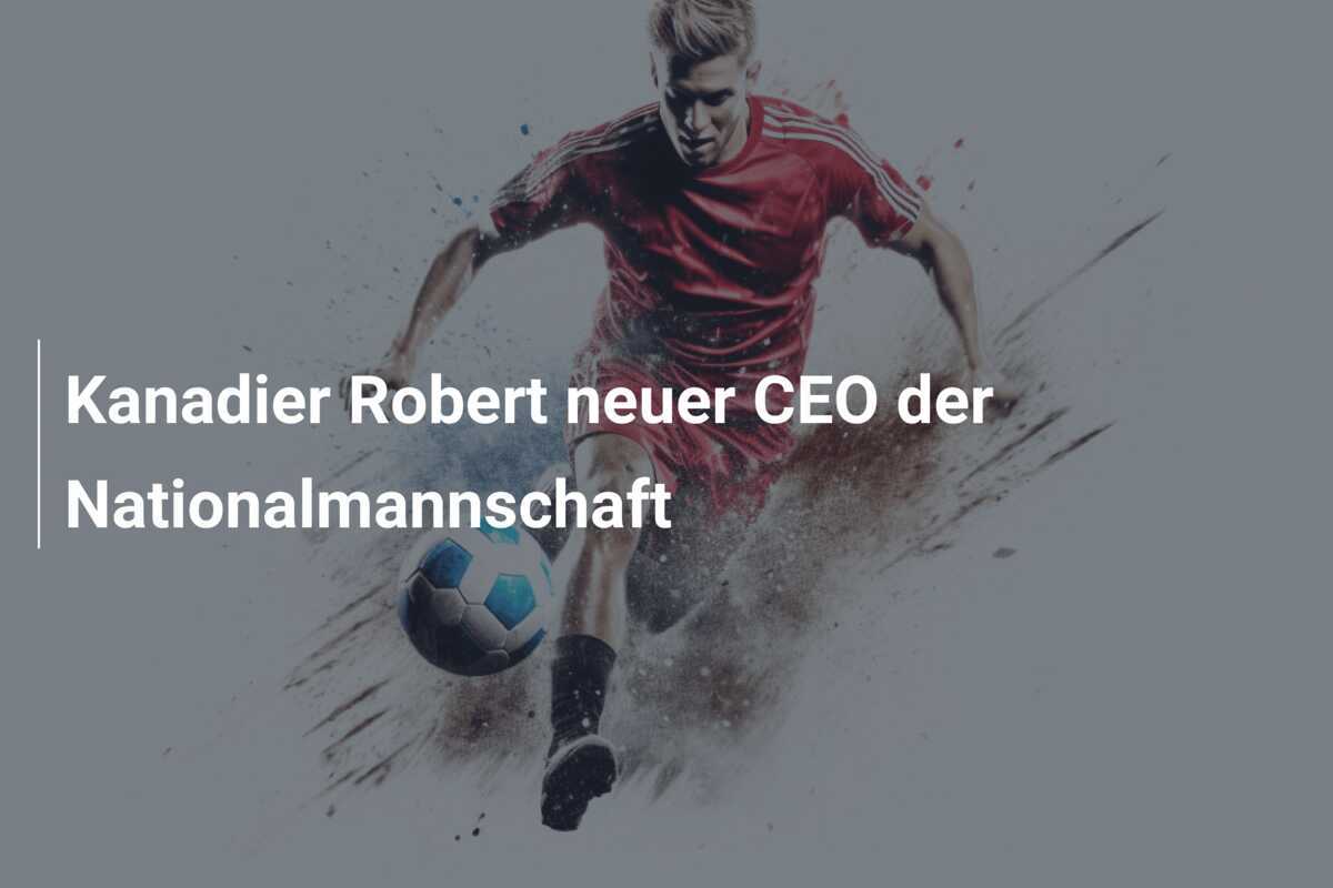 Kanadier Robert neuer CEO der Nationalmannschaft