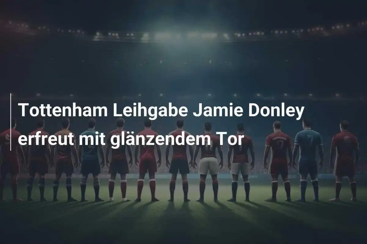 Tottenham Leihgabe Jamie Donley erfreut mit glänzendem Tor