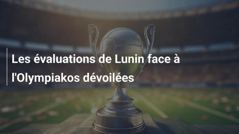 Les évaluations de Lunin face à l'Olympiakos dévoilées