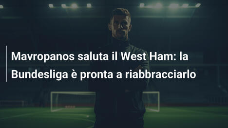 Mavropanos saluta il West Ham: la Bundesliga è pronta a riabbracciarlo