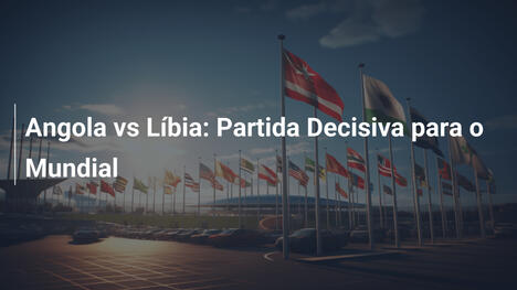 Angola vs Líbia: Partida Decisiva para o Mundial