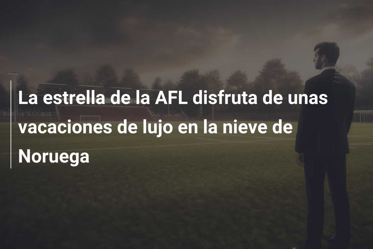 La estrella de la AFL disfruta de unas vacaciones de lujo en la nieve de Noruega