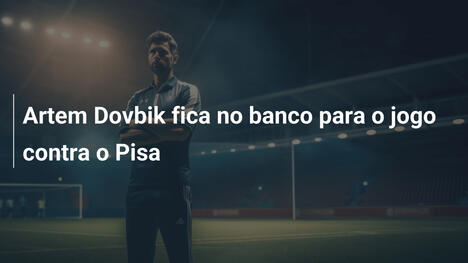 Artem Dovbik fica no banco para o jogo contra o Pisa
