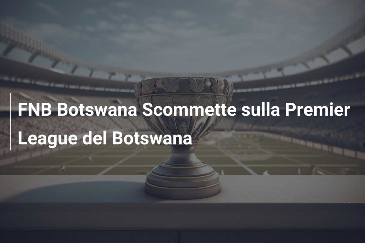 FNB Botswana Scommette sulla Premier League del Botswana