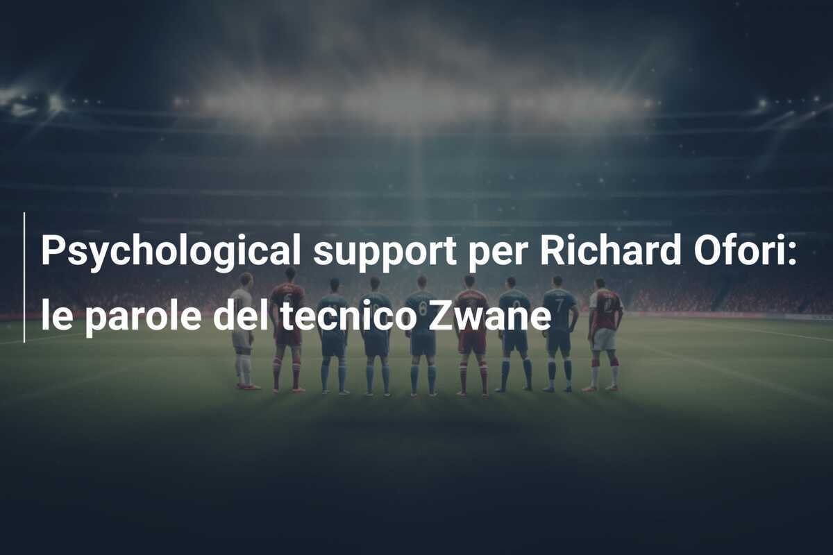 Psychological support per Richard Ofori: le parole del tecnico Zwane