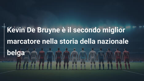 Kevin De Bruyne è il secondo miglior marcatore nella storia della nazionale belga