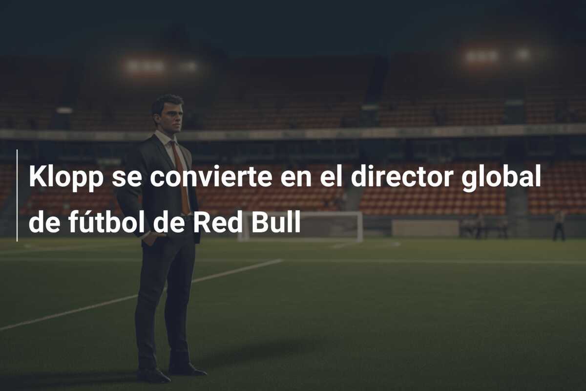 Klopp se convierte en el director global de fútbol de Red Bull