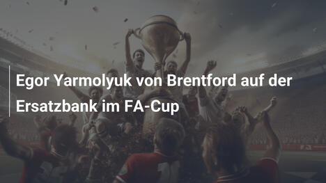 Egor Yarmolyuk von Brentford auf der Ersatzbank im FA-Cup