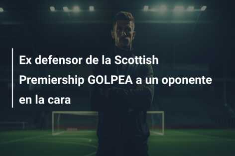 Ex defensor de la Scottish Premiership GOLPEA a un oponente en la cara