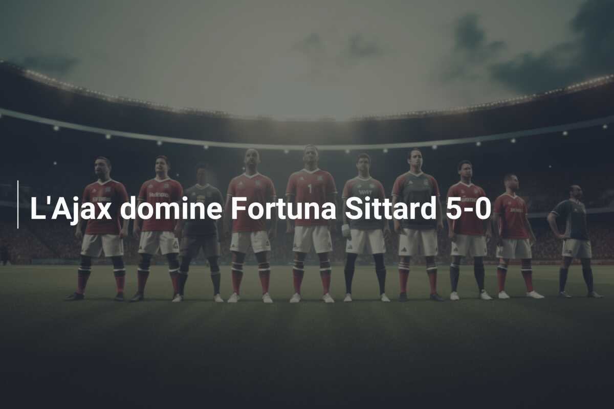 L'Ajax domine Fortuna Sittard 5-0