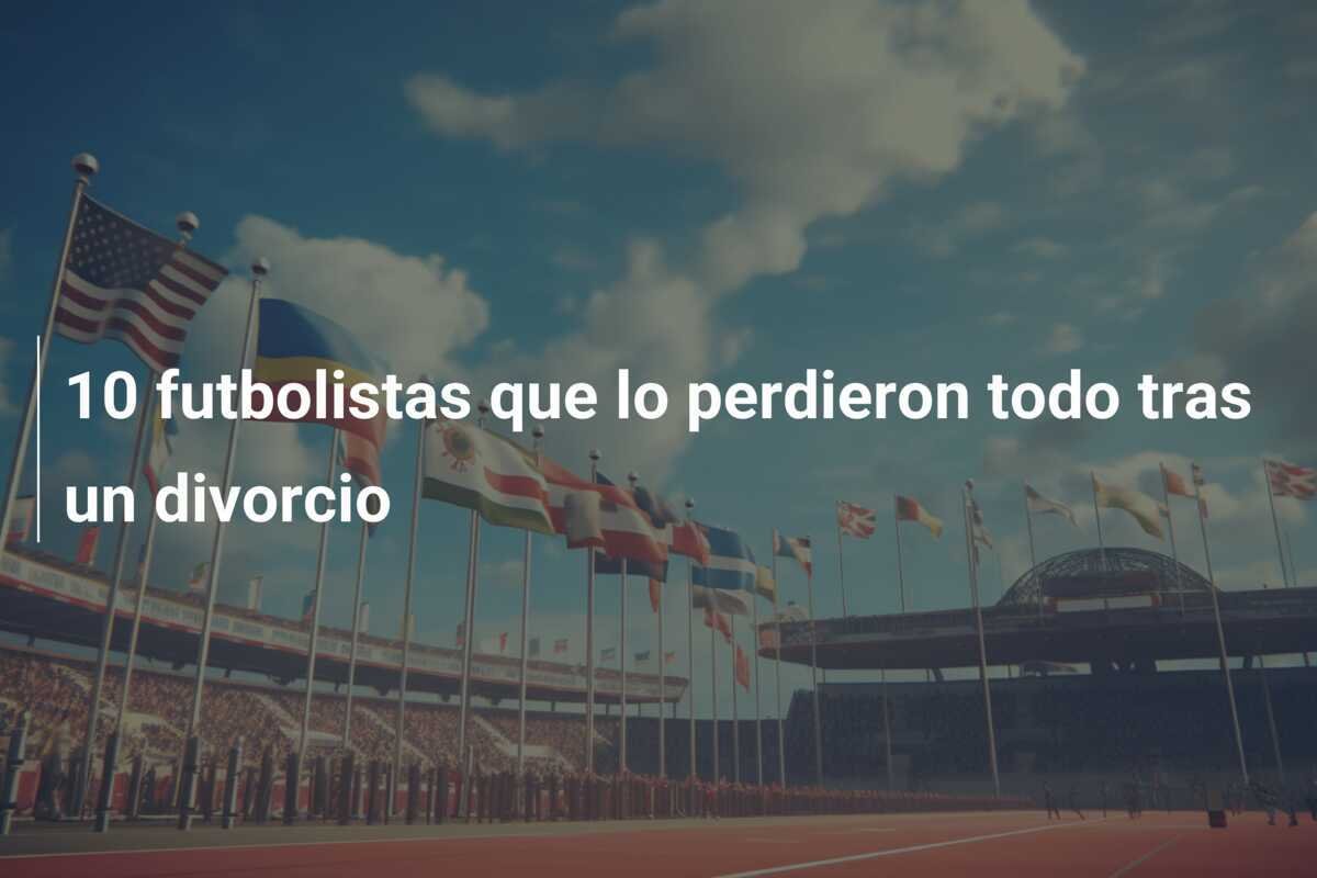 10 futbolistas que lo perdieron todo tras un divorcio