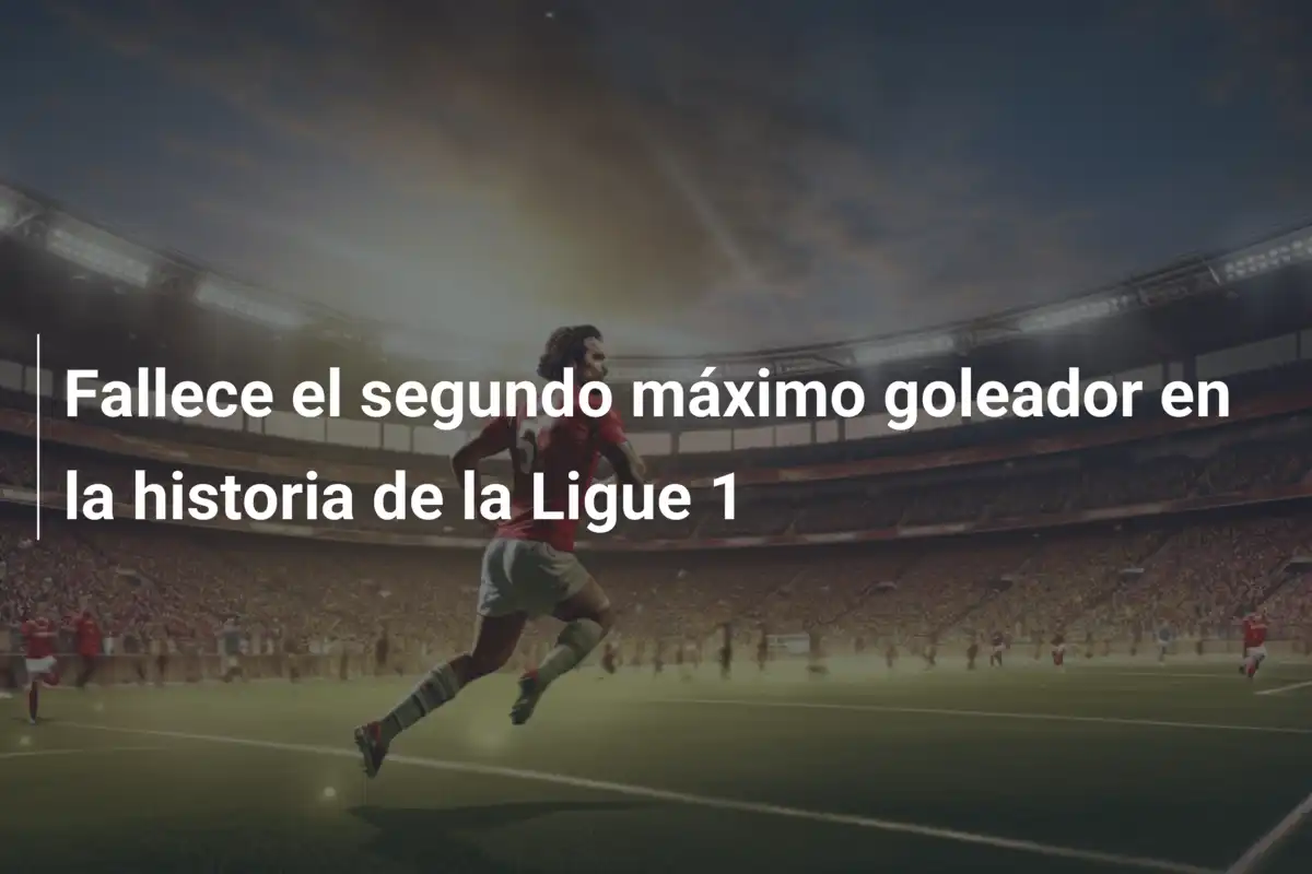 Fallece el segundo máximo goleador en la historia de la Ligue 1