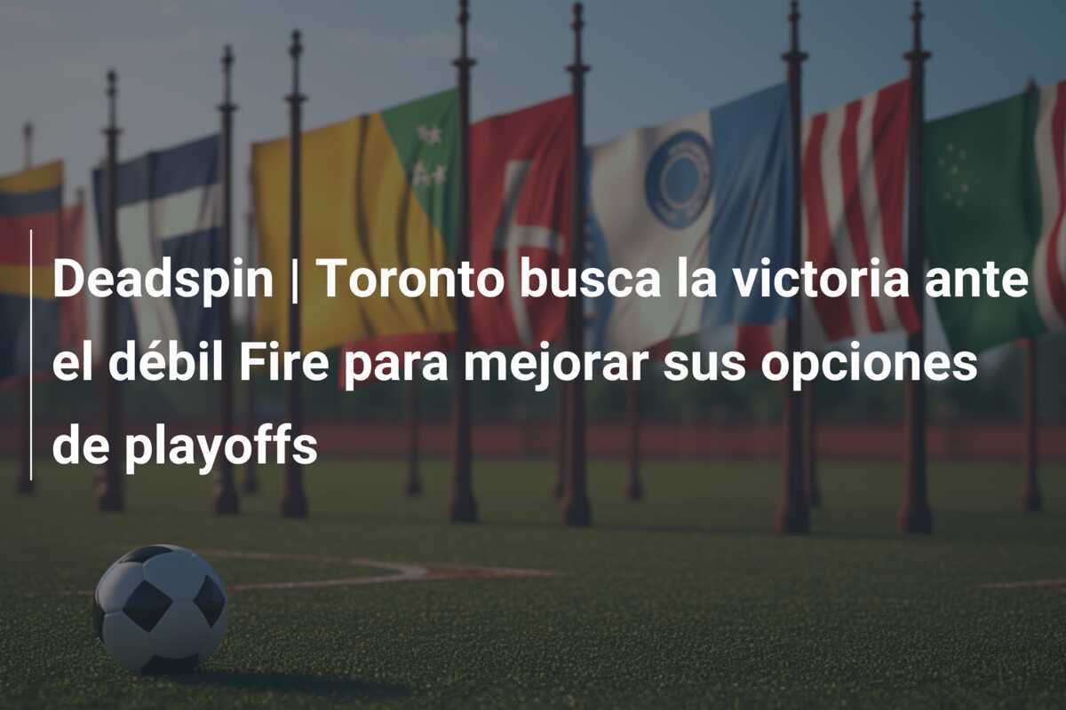 Deadspin | Toronto busca la victoria ante el débil Fire para mejorar sus opciones de playoffs