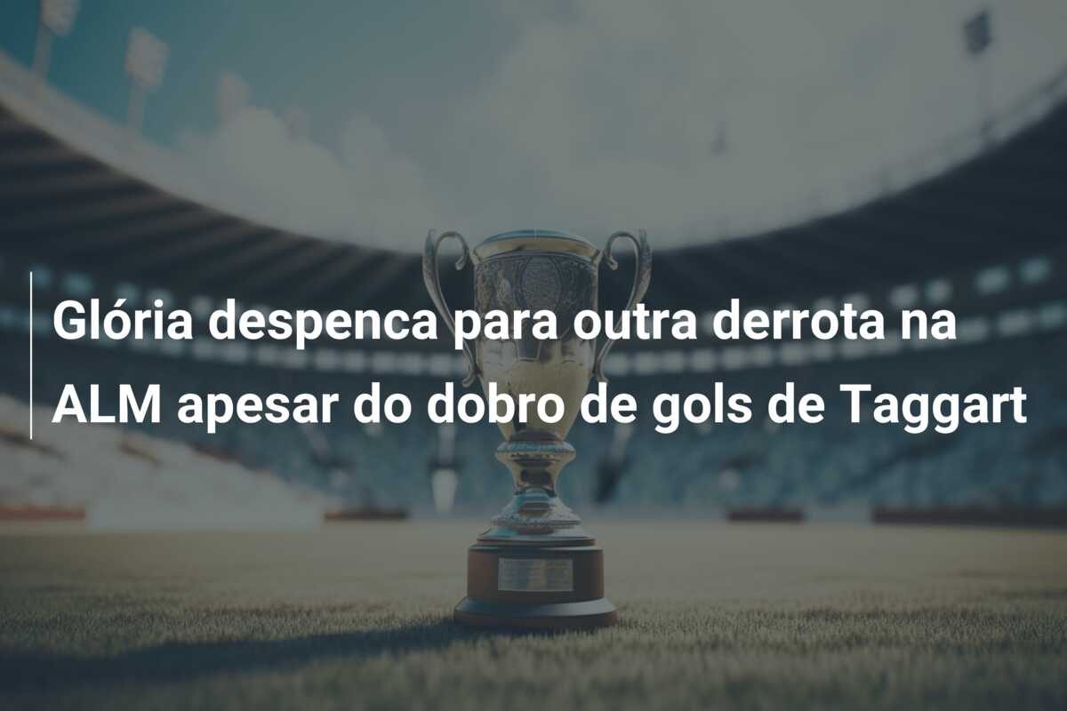 Glória despenca para outra derrota na ALM apesar do dobro de gols de Taggart