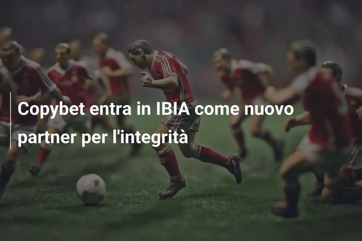 Copybet entra in IBIA come nuovo partner per l'integrità