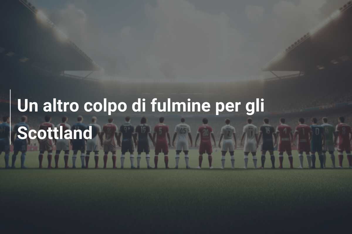 Un altro colpo di fulmine per gli Scottland