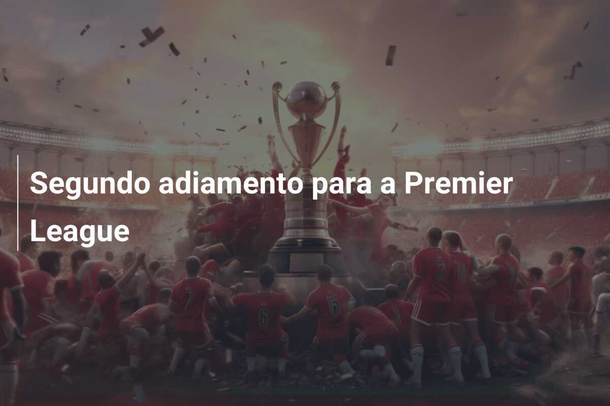 Segundo adiamento para a Premier League