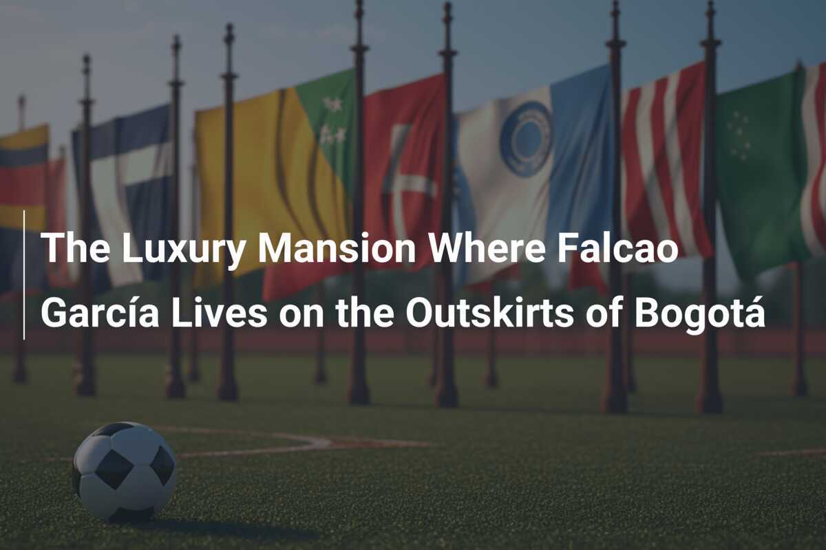 The Luxury Mansion Where Falcao García Lives on the Outskirts of Bogotá