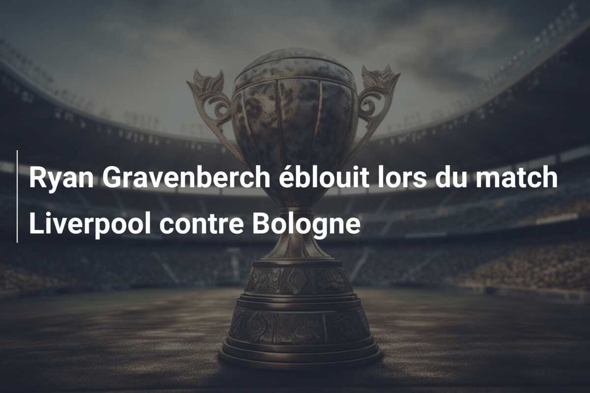 Ryan Gravenberch éblouit lors du match Liverpool contre Bologne