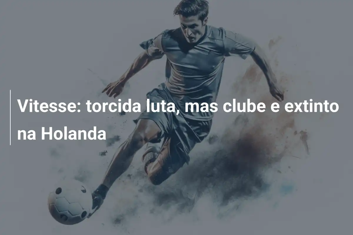 Vitesse: torcida luta, mas clube e extinto na Holanda