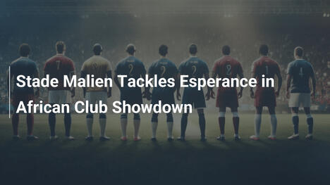 Stade Malien gegen Esperance im afrikanischen Klub-Duell