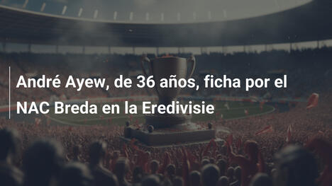 André Ayew, de 36 años, ficha por el NAC Breda en la Eredivisie