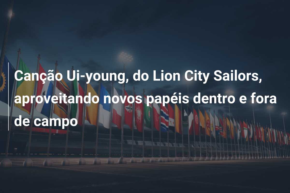Canção Ui-young, do Lion City Sailors, aproveitando novos papéis dentro e fora de campo