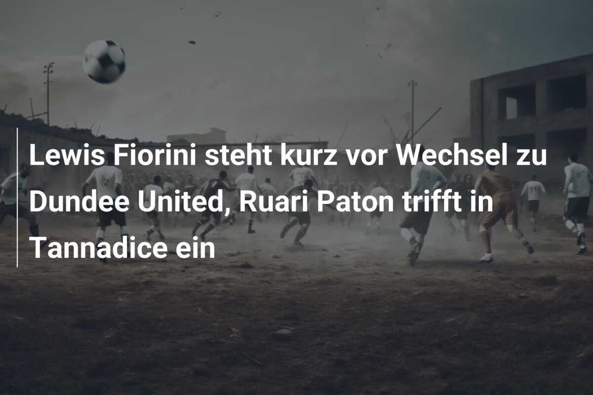 Lewis Fiorini steht kurz vor Wechsel zu Dundee United, Ruari Paton trifft in Tannadice ein