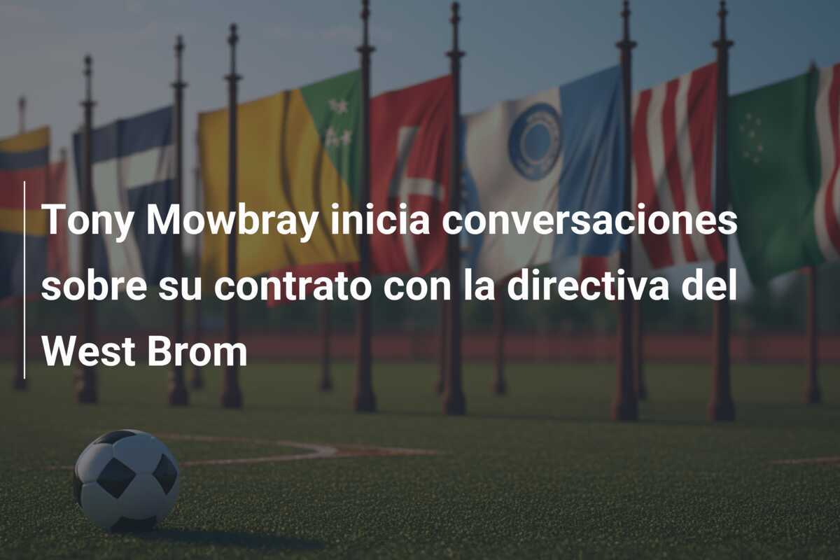 Tony Mowbray inicia conversaciones sobre su contrato con la directiva del West Brom