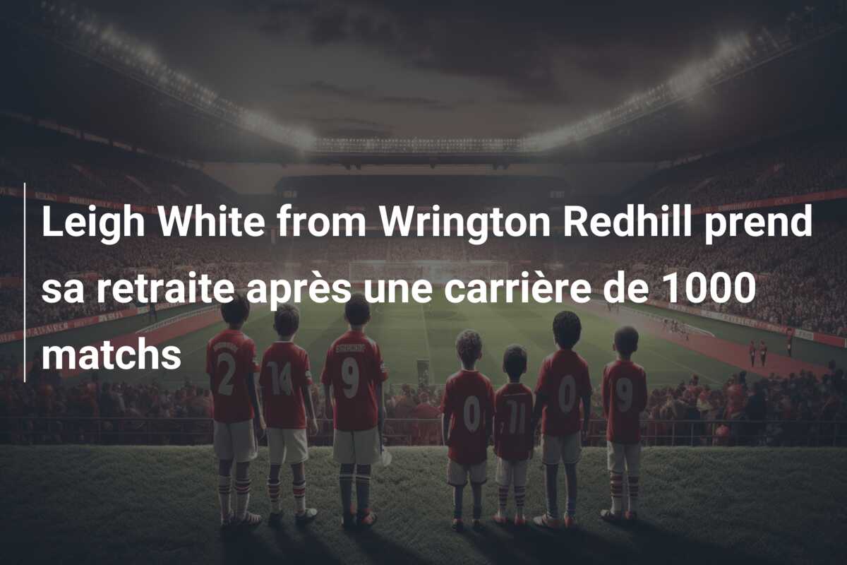 Leigh White from Wrington Redhill prend sa retraite après une carrière de 1000 matchs