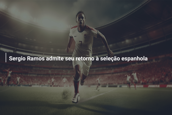 Sergio Ramos admite seu retorno à seleção espanhola