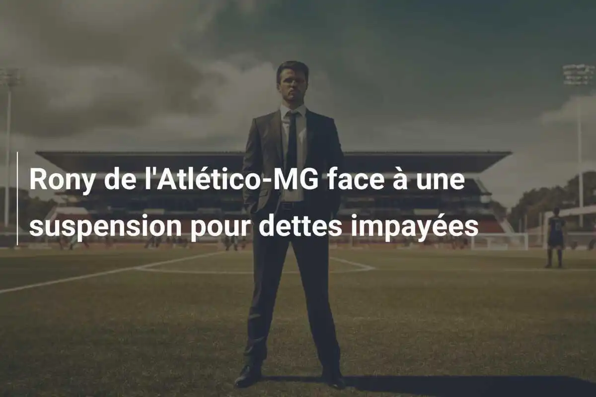Rony de l'Atlético-MG face à une suspension pour dettes impayées