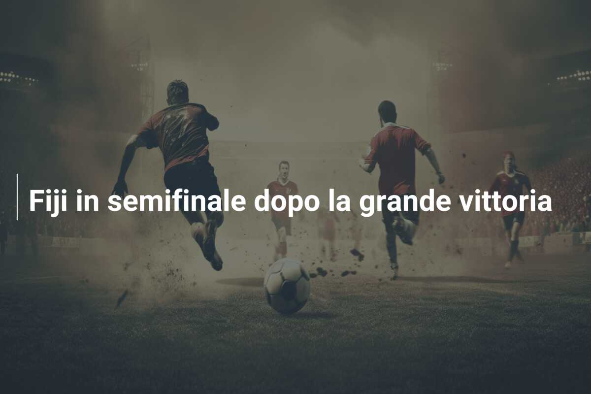 Fiji in semifinale dopo la grande vittoria