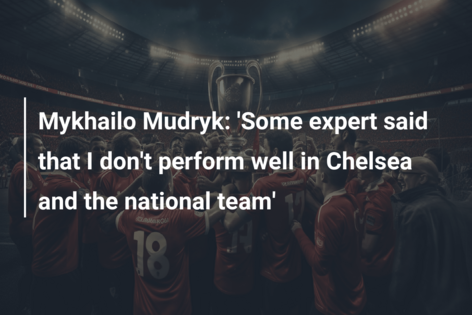 Mykhailo Mudryk: ზოგიერთი ექსპერტი ამოკითხავს, რომ ჩელსის და ნაკრებში არ ვაჩენდე