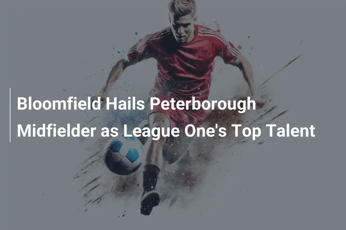 Bloomfield preist Peterborough-Mittelfeldspieler als Top-Talent der League One