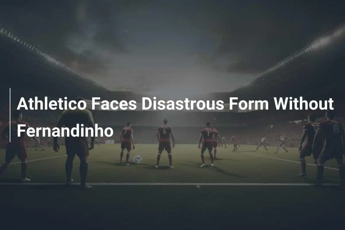 Athletico hat katastrophale Form ohne Fernandinho