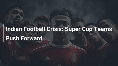 Cuộc Khủng Hoảng Bóng Đá Ấn Độ: Các Đội Super Cup Tiếp Tục Tiến Bước