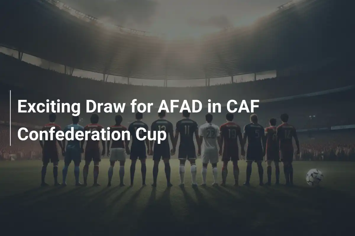 Sorteo Emocionante para AFAD en la CAF Confederation Cup