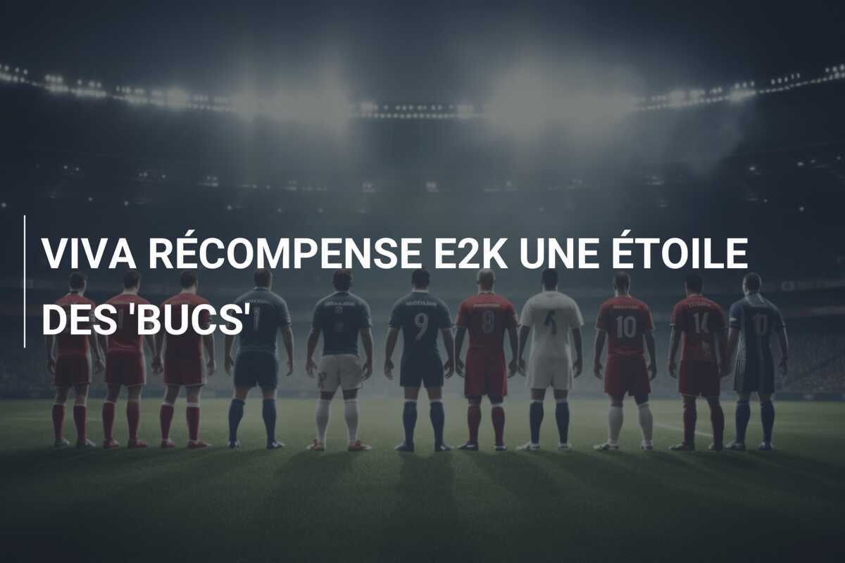 VIVA RÉCOMPENSE E2K UNE ÉTOILE DES 'BUCS'