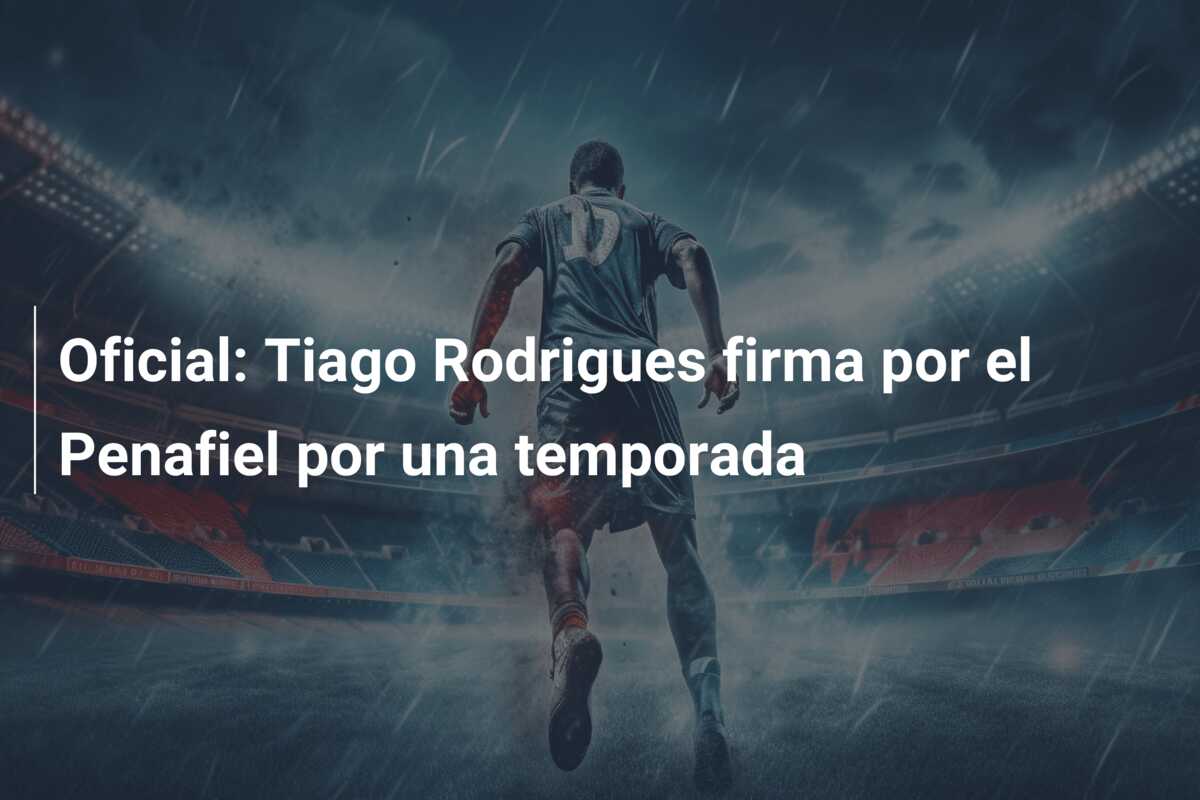 Oficial: Tiago Rodrigues firma por el Penafiel por una temporada